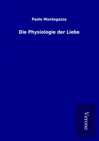 Kniha Die Physiologie der Liebe Paolo Montegazza