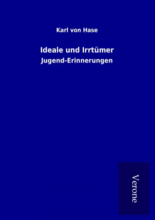 Kniha Ideale und Irrtümer Karl von Hase