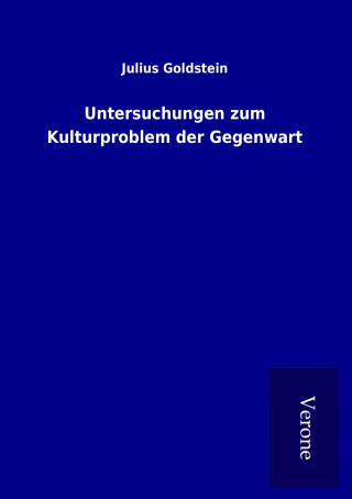 Könyv Untersuchungen zum Kulturproblem der Gegenwart Julius Goldstein