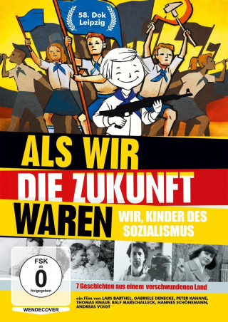 Video Als wir die Zukunft waren-Wir,Kinder des Sozialis Dokumentation