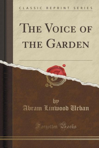 Kniha The Voice of the Garden (Classic Reprint) Abram Linwood Urban