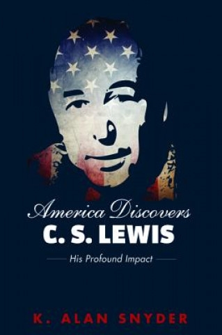 Książka America Discovers C. S. Lewis K. Alan Snyder