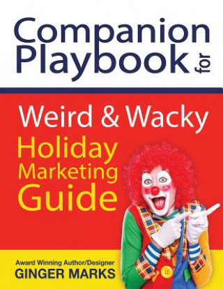 Kniha Companion Playbook for Weird & Wacky Holiday Marketing Guide Ginger L Marks