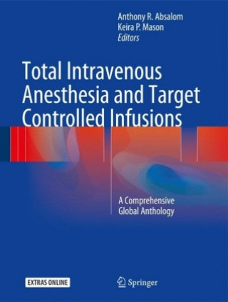 Könyv Total Intravenous Anesthesia and Target Controlled Infusions Anthony R. Absalom