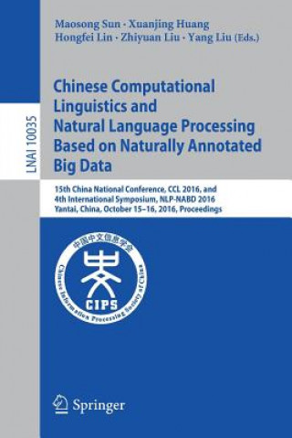 Buch Chinese Computational Linguistics and Natural Language Processing Based on Naturally Annotated Big Data Maosong Sun