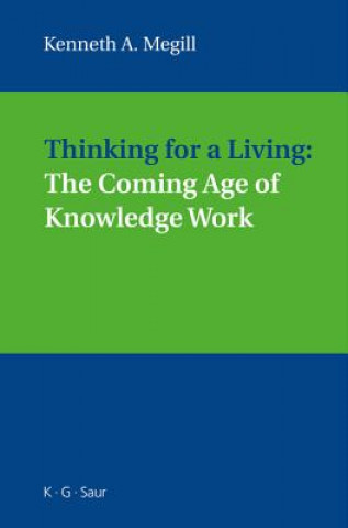 Carte Thinking for a Living: The Coming Age of Knowledge Work Kenneth A. Megill