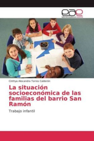 Książka La situación socioeconómica de las familias del barrio San Ramón Cinthya Alexandra Torres Calderón