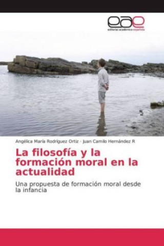 Knjiga La filosofía y la formación moral en la actualidad Angélica María Rodríguez Ortiz