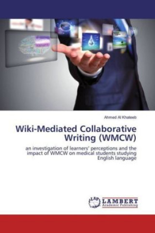 Книга Wiki-Mediated Collaborative Writing (WMCW) Ahmed Al Khateeb