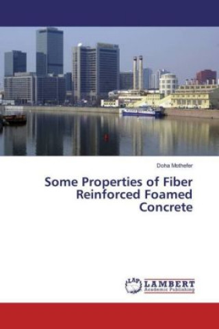 Książka Some Properties of Fiber Reinforced Foamed Concrete Doha Mothefer