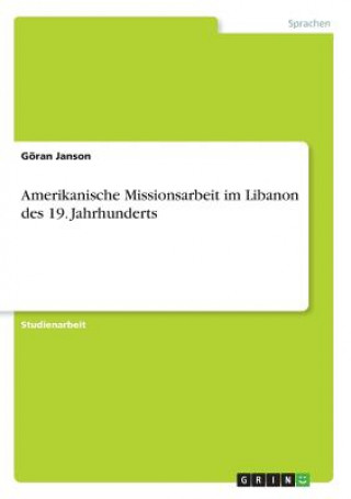 Carte Amerikanische Missionsarbeit im Libanon des 19. Jahrhunderts Göran Janson