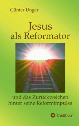 Buch Jesus als Reformator Günter Unger