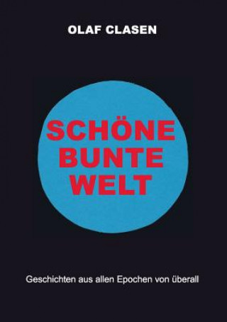 Knjiga Schoene bunte Welt Olaf Clasen