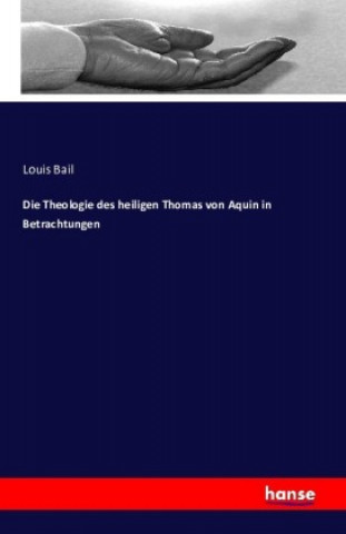 Book Die Theologie des heiligen Thomas von Aquin in Betrachtungen Louis Bail