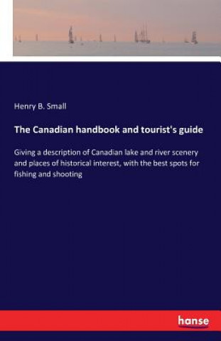 Kniha Canadian handbook and tourist's guide Henry B Small