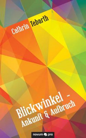 Carte Blickwinkel - Ankunft & Aufbruch Cathrin Tebarth