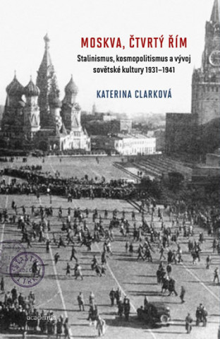 Книга Moskva, čtvrtý Řím Katerina Clarková