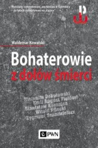 Kniha Bohaterowie z dolow smierci Waldemar Kowalski