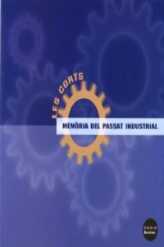 Kniha LES CORTS: MEMORIA D'UN PASSAT INDUSTRIAL 