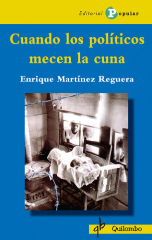 Kniha Cuando los políticos mecen la cuna Enrique Martínez Reguera