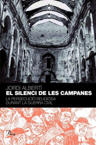 Książka El silenci de les campanes : la persecució religiosa durant la guerra civil Jordi Albertí i Oriol