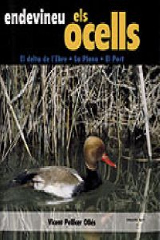 Книга Endevineu els ocells: El delta de l'Ebre, la Plana i el Port VICENT PELLICER OLLES