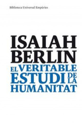 Kniha El veritable estudi de la humanitat : una antologia d'assaigs Isaiah Berlin