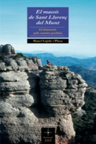 Kniha El massís de Sant Llorenç del Munt: 12 itineraris pels camins perduts MANEL CARJIDE I PLAZA
