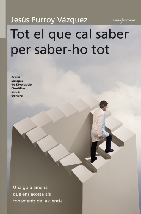 Knjiga Tot el que cal saber per saber-ho tot : una passejada desenfadada pels fonaments del coneixement científic Jesús Purroy i Vázquez