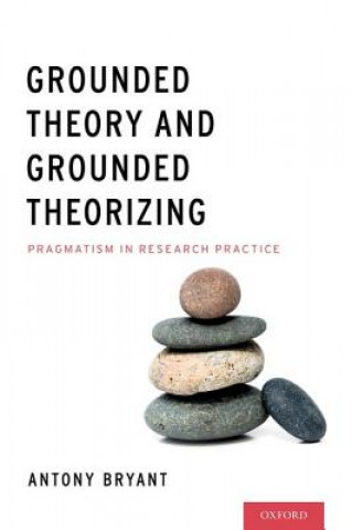 Könyv Grounded Theory and Grounded Theorizing Antony Bryant