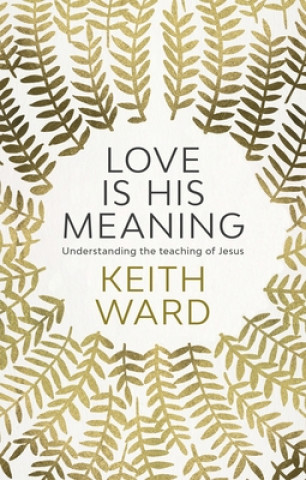 Kniha Love Is His Meaning Keith Ward