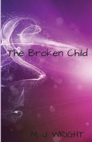 Carte Broken Child M. J. WRIGHT