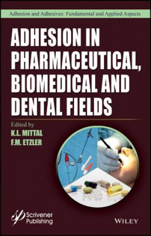 Kniha Adhesion in Pharmaceutical, Biomedical, and Dental Fields K. L. Mittal