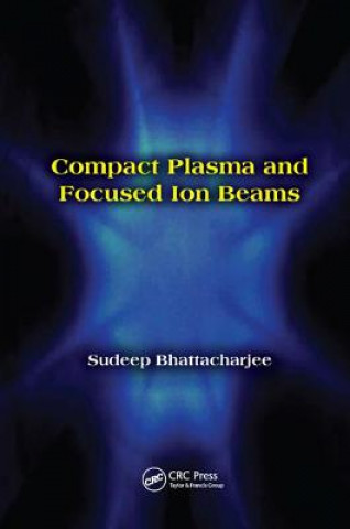 Kniha Compact Plasma and Focused Ion Beams Sudeep Bhattacharjee