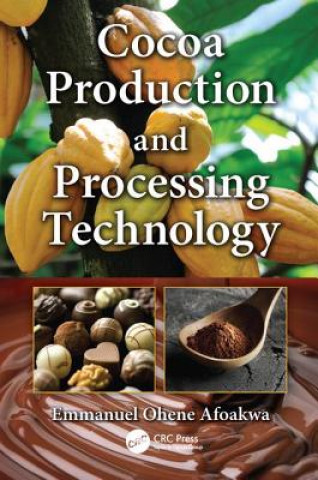 Kniha Cocoa Production and Processing Technology Emmanuel Ohene Afoakwa