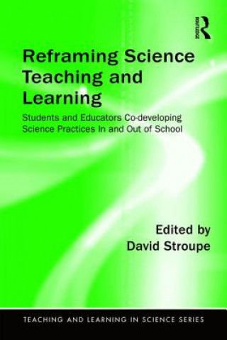 Könyv Reframing Science Teaching and Learning David Stroupe