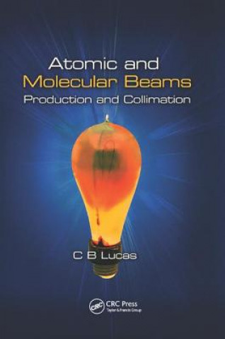 Livre Atomic and Molecular Beams Cyril Bernard Lucas