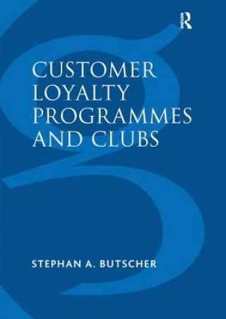 Kniha Customer Loyalty Programmes and Clubs Stephan A. Butscher