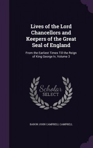 Carte LIVES OF THE LORD CHANCELLORS AND KEEPER BARON JOHN CAMPBELL