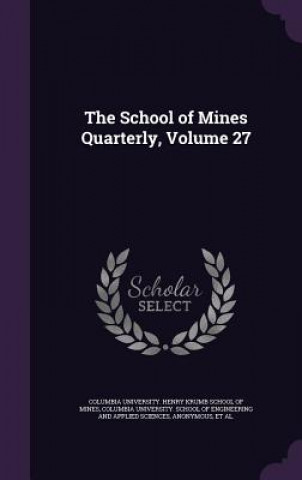 Książka THE SCHOOL OF MINES QUARTERLY, VOLUME 27 COLUMBIA UNIVERSITY.