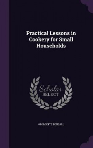 Kniha PRACTICAL LESSONS IN COOKERY FOR SMALL H GEORGETTE BENDALL
