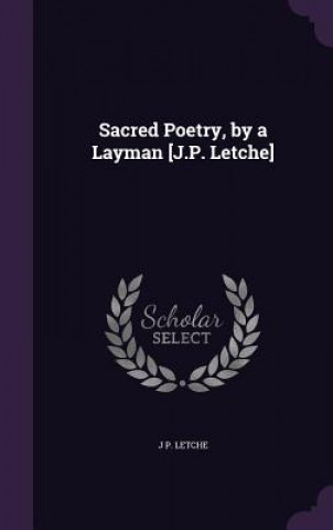 Książka SACRED POETRY, BY A LAYMAN [J.P. LETCHE] J P. LETCHE