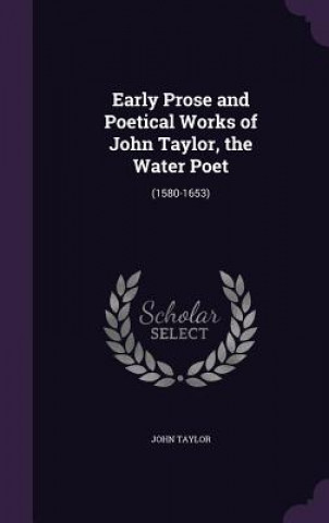 Kniha EARLY PROSE AND POETICAL WORKS OF JOHN T John Taylor