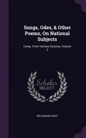 Book SONGS, ODES, & OTHER POEMS, ON NATIONAL WILLIAM MCCARTY