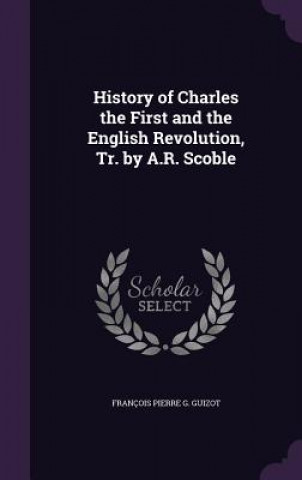 Kniha HISTORY OF CHARLES THE FIRST AND THE ENG FRAN OIS PIE GUIZOT