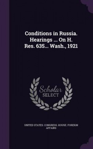 Книга CONDITIONS IN RUSSIA. HEARINGS ... ON H. UNITED STATES. CONGR