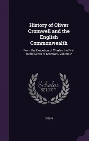 Knjiga HISTORY OF OLIVER CROMWELL AND THE ENGLI GUIZOT