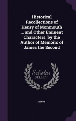 Книга HISTORICAL RECOLLECTIONS OF HENRY OF MON HENRY