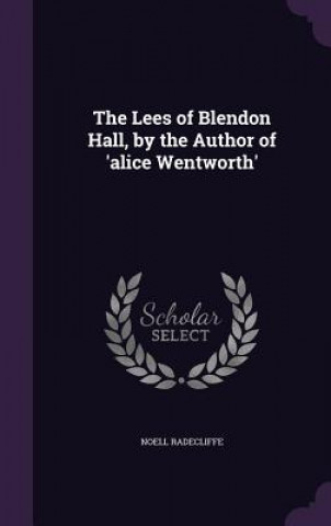 Kniha THE LEES OF BLENDON HALL, BY THE AUTHOR NOELL RADECLIFFE