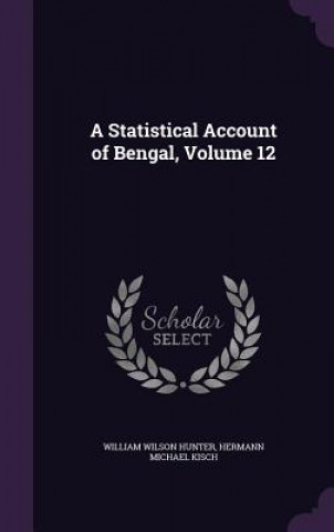 Книга A STATISTICAL ACCOUNT OF BENGAL, VOLUME WILLIAM WILS HUNTER